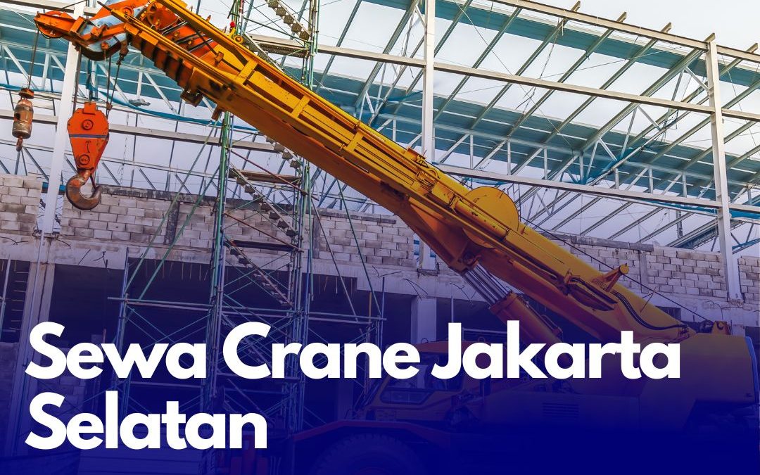 Sewa Crane Jakarta Selatan