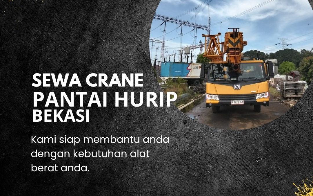 Sewa Crane Pantai Hurip Bekasi